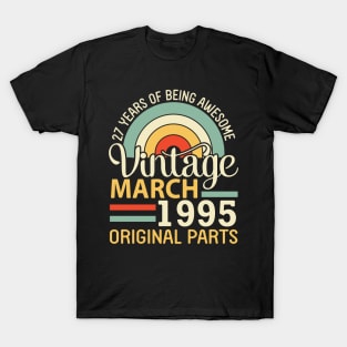 27 Years Being Awesome Vintage In March 1995 Original Parts T-Shirt